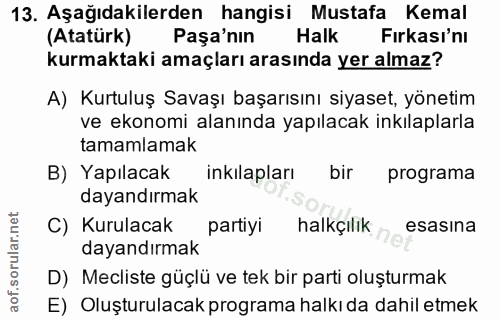 13. soru: Aşağıdakilerden hangisi Mustafa Kemal (Atatürk) Pasa'nın Halk Fırkası'nı kurmaktaki amaçları arasında yer almaz? A) K…