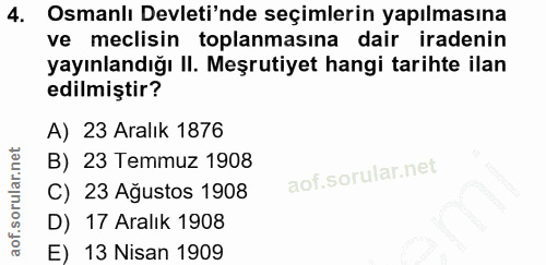 4. soru: Osmanlı Devleti'nde seçimlerin yapılmasına ve meclisin toplanmasına dair iradenin yayınlandığı II. Meşrutiyet hangi t…
