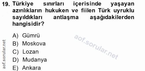 19. soru: Türkiye sinırları içerisinde yaşayan azınlıkların hukuken ve fiilen Türk uyruklu sayıldıkları antlaşma aşağıdakilerde…