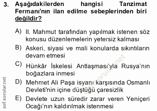 3. soru: Aşağıdakilerden hangisi Tanzimat Fermanı'nın ilan edilme sebeplerinden biri değildir? A) II. Mahmut tarafından yapılm…