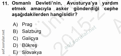 11. soru: Osmanlı Devleti'nin, Avusturya'ya yardım etmek amacıyla asker gönderdiği cephe aşağıdakilerden hangisidir? A) Prag B)…