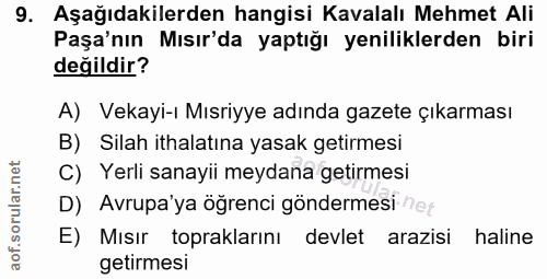 9. soru: Aşağıdakilerden hangisi Kavalalı Mehmet Ali Paşa'nın Mısır'da yaptığı yeniliklerden biri değildir? A) Vekayi-ı Mısriy…