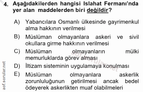 4. soru: Aşağıdakilerden hangisi Islahat Fermanı'nda yer alan maddelerden biri değildir? A) Yabancılara Osmanlı ülkesinde gayr…
