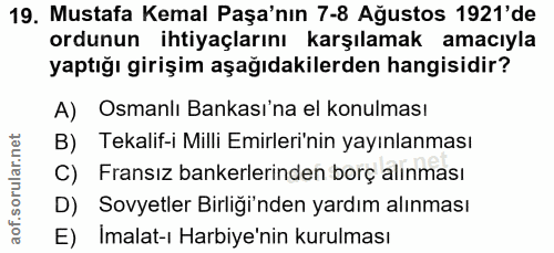 19. soru: Mustafa Kemal Paşa'nın 7-8 Ağustos 1921'de ordunun ihtiyaçlarını karşılamak amacıyla yaptığı girişim aşağıdakilerden…
