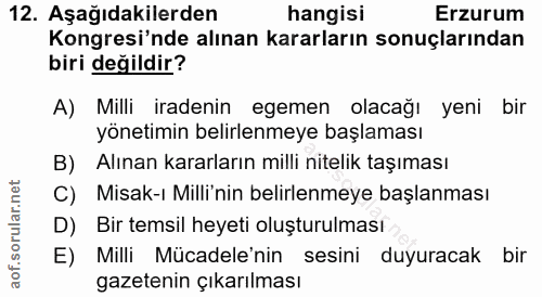 12. soru: Aşağıdakilerden hangisi Erzurum Kongresi'nde alınan kararların sonuçlarından biri değildir? A) Milli iradenin egemen…
