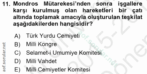 11. soru: Mondros Mütarekesi'nden sonra işgallere karşı kurulmuş olan hareketleri bir çatı altında toplamak amacıyla oluşturula…