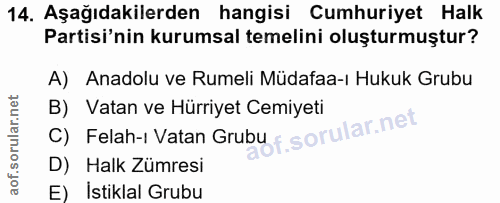 14. soru: Aşağıdakilerden hangisi Cumhuriyet Halk Partisi'nin kurumsal temelini oluşturmuştur? A) Anadolu ve Rumeli Müdafaa-ı H…