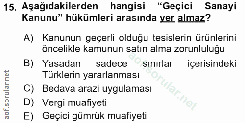 15. soru: Aşağıdakilerden hangisi "Geçici Sanayi Kanunu" hükümleri arasında yer almaz? A) Kanunun geçerli olduğu tesislerin ürü…