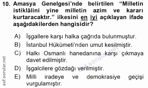 10. soru: Amasya Genelgesi'nde belirtilen "Milletin istiklâlini yine milletin azim ve kararı kurtaracaktır." ilkesini en iyi aç…