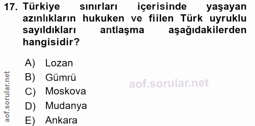 17. soru: Türkiye sinırları içerisinde yaşayan azınlıkların hukuken ve fillen Türk uyruklu sayıldıkları antlaşma aşağıdakilerde…