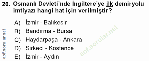 20. soru: Osmanlı Devleti'nde İngiltere'ye ilk demiryolu imtiyazı hangi hat için verilmiştir? A) İzmir - Balıkesir B) Bandırma…