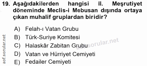 19. soru: Aşağıdakilerden hangisi II. Meşrutiyet döneminde Meclis-i Mebusan dışında ortaya çıkan muhalif gruplardan biridir? A)…