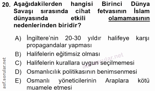 20. soru: Aşağıdakilerden hangisi Birinci Dünya Savaşı sırasında cihat fetvasının Islam dünyasında etkili olamamasının nedenler…