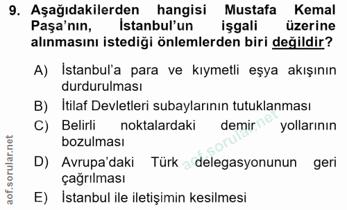 9. soru: Aşağıdakilerden hangisi Mustafa Kemal Paşa'nın, Istanbul'un işgali üzerine alınmasını istediği önlemlerden biri değil…