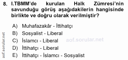 8. soru: I.TBMM' de kurulan Halk Zümresi'nin savunduğu görüş aşağıdakilerin hangisinde birlikte ve doğru olarak verilmiştir? A…