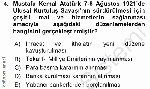 4. soru: Mustafa Kemal Atatürk 7-8 Ağustos 1921'de Ulusal Kurtuluş Savaşı'nın sürdürülmesi için çeşitli mal ve hizmetlerin sağ…