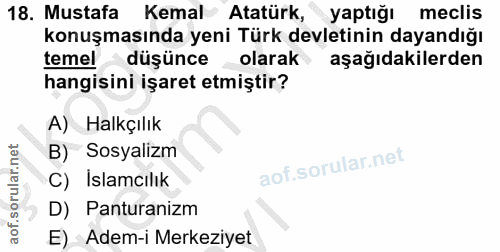 18. soru: Mustafa Kemal Atatürk, yaptığı meclis konuşmasında yeni Türk devletinin dayandığı temel düşünceolarak • aşağıdakilerd…