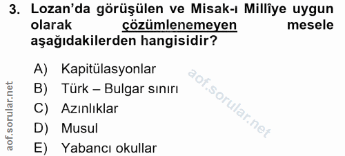 3. soru: Lozan'da görüşülen ve Misak-ı Milliye uygun olarak çözümlenemeyen mesele aşağıdakilerden hangisidir? A) Kapitülasyonl…