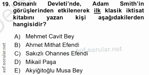 19. soru: Osmanlı Devleti'nde, Adam Smith'in görüşlerinden etkilenerek ilk klasik iktisat kitabını yazan aşağıdakilerden hangis…