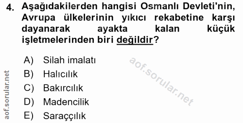 4. soru: Aşağıdakilerden hangisi Osmanlı Devleti'nin, Avrupa ülkelerinin yıkıcı rekabetine karşı dayanarak ayakta kalan küçük…