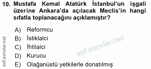 10. soru: Mustafa Kemal Atatürk İstanbul'un işgali üzerine Ankara'da açılacak Meclis'in hangi sıfatla toplanacağını açıklamıştı…