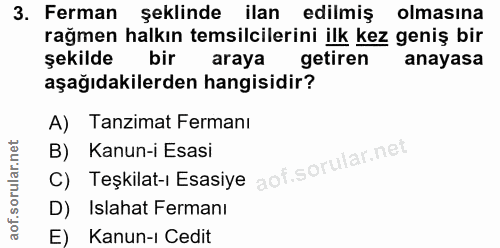 3. soru: Ferman şeklinde ilan edilmiş olmasına rağmen halkın temsilcilerini ilk kez geniş bir şekilde bir araya getiren anayas…