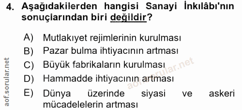 4. soru: Aşağıdakilerden hangisi Sanayi İnkılâbı'nın sonuçlarından biri değildir? A) Mutlakıyet rejimlerinin kurulması B) Paza…
