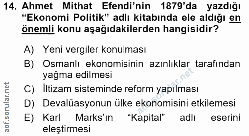 14. soru: Ahmet Mithat Efendi'nin 1879'da yazdığı "Ekonomi Politik" adlı kitabında ele aldığı en önemli konu aşağıdakilerden ha…