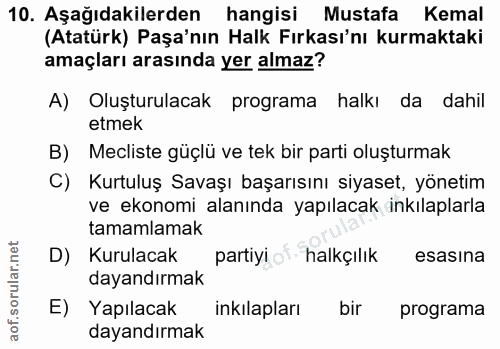10. soru: Aşağıdakilerden hangisi Mustafa Kemal (Atatürk) Paşa'nın Halk Fırkası'nı kurmaktaki amaçları arasında yer almaz? A) O…