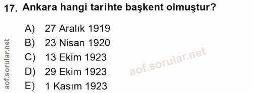 17. soru: Ankara hangi tarihte başkent olmuştur? A) 27 Aralık 1919 B) 23 Nisan 1920 C) 13 Ekim 1923 D) 29 Ekim 1923 E) 1 Kasım…