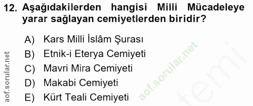 12. soru: Aşağıdakilerden hangisi Milli Mücadeleye yarar sağlayan cemiyetlerden biridir? A) Kars Milli Islâm Şurası B) Etnik-i…