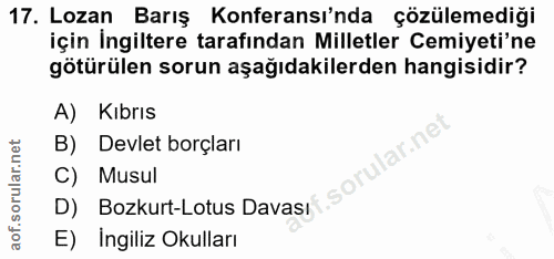 17. soru: Lozan Barış Konferansı'nda çözülemediği için İngiltere tarafından Milletler Cemiyeti'ne götürülen sorun aşağıdakilerd…