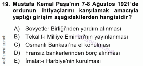 19. soru: Mustafa Kemal Paşa'nın 7-8 Ağustos 1921'de ordunun ihtiyaçlarını karşılamak amacıyla yaptığı girişim aşağıdakilerden…