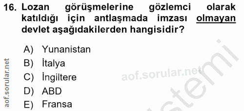 16. soru: Lozan görüşmelerine gözlemci olarak katıldığı için antlaşmada imzası olmayan devlet aşağıdakilerden hangisidir? A) Yu…