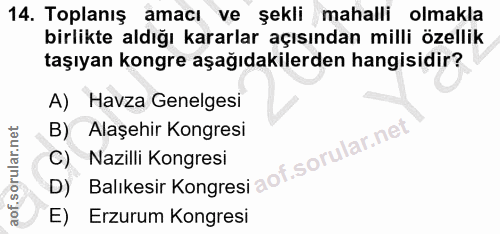 14. soru: Toplanış amacı ve şekli mahalli olmakla birlikte aldığı kararlar açısından milli özellik taşıyan kongre aşağıdakilerd…