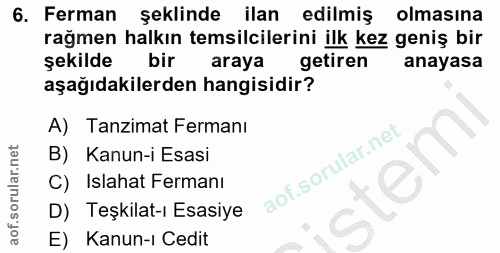 6. soru: Ferman şeklinde ilan edilmiş olmasına rağmen halkın temsilcilerini ilk kez geniş bir şekilde bir araya getiren anayas…