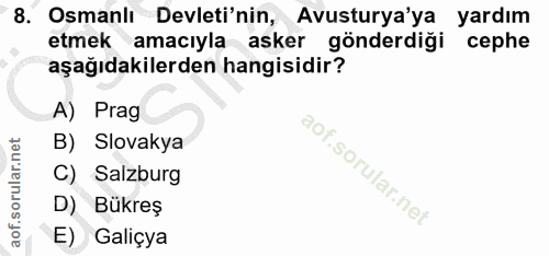 8. soru: Osmanlı Devleti'nin, Avusturya'ya yardım etmek amacıyla asker gönderdiği cephe aşağıdakilerden hangisidir? A) Prag B)…