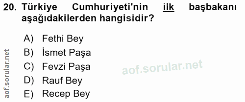 20. soru: Türkiye Cumhuriyeti'nin ilk başbakanı aşağıdakilerden hangisidir? A) Fethi Bey et B) Ismet Paşa ar.n C) Fevzi Paşa or…