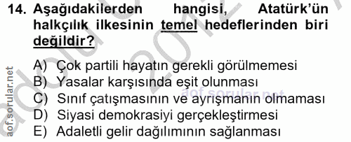 14. soru: Aşağıdakilerden hangisi, Atatürk'ün halkçılık ilkesinin temel hedeflerinden biri değildir? A) Çok partili hayatın ger…