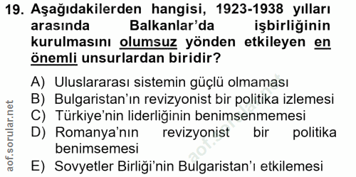 19. soru: Aşağıdakilerden hangisi, 1923-1938 yılları arasında Balkanlar'da işbirliğinin kurulmasını olumsuz yönden etkileyen en…