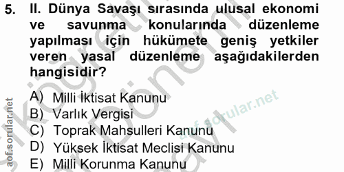 5. soru: II. Dünya Savaşı sırasında ulusal ekonomi ve savunma konularında düzenleme yapılması için hükümete geniş yetkiler ver…