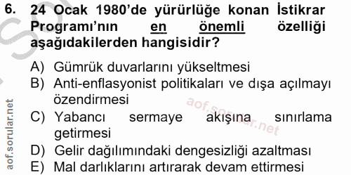 6. soru: 24 Ocak 1980'de yürürlüğe konan İstikrar Programi'nın en önemli özelliği aşağıdakilerden hangisidir? A) Gümrük duvarl…