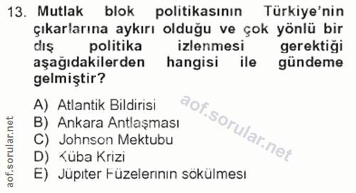 13. soru: Mutlak blok politikasının Türkiye'nin çıkarlarına aykırı olduğu ve çok yönlü bir politika izlenmesi gerektiği aşağıda…