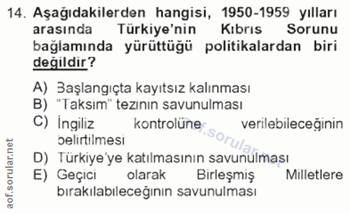 14. soru: Aşağıdakilerden hangisi, 1950-1959 yılları arasında Türkiye'nin Kibrıs Sorunu bağlamında yürüttüğü politikalardan bir…