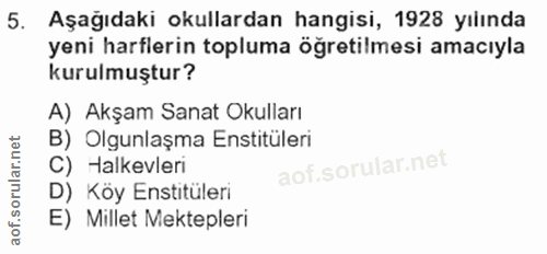 5. soru: Aşağıdaki okullardan hangisi, 1928 yılında yeni harflerin topluma öğretilmesi amacıyla kurulmuştur? A) Akşam Sanat Ok…
