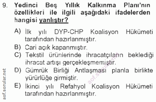 9. soru: Yedinci Beş Yıllık Kalkınma Planı'nın özellikleri ile ilgili aşağıdaki ifadelerden hangisi yanlıştır? A) İlk yılı DYP…