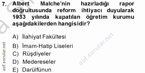 7. soru: Albert Malche'nin hazırladığı rapor doğrultusunda reform ihtiyacı duyularak 1933 yılında kapatılan öğretim kurumu aşa…