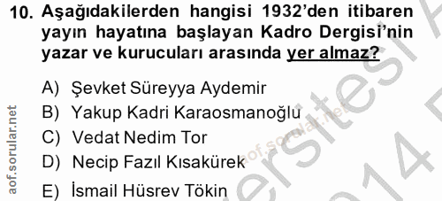 10. soru: Aşağıdakilerden hangisi 1932'den itibaren yayın hayatına başlayan Kadro Dergisi'nin yazar ve kurucuları arasında yer…