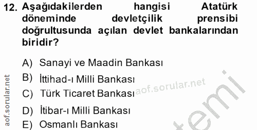 12. soru: Aşağıdakilerden hangisi Atatürk döneminde devletçilik prensibi doğrultusunda açılan devlet bankalarından biridir? A)…