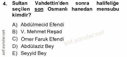 4. soru: Sultan Vahdettin'den sonra halifeliğe seçilen son Osmanlı hanedan mensubu kimdir? A) Abdülmecid Efendi B) V. Mehmet R…